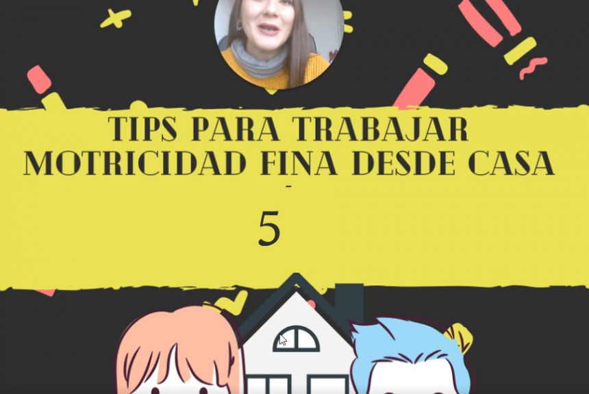 Tips para trabajar motricidad desde casa.