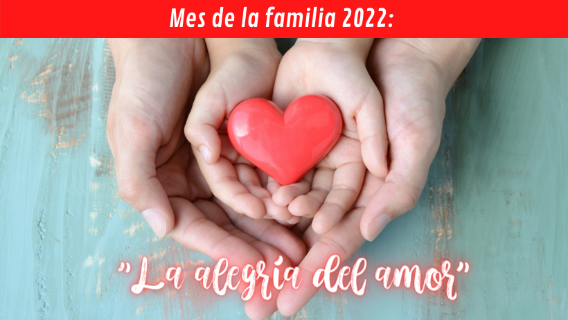 Mes de la familia 2022 “La alegría del amor” Mes de la familia 2022: “La alegría del amor”